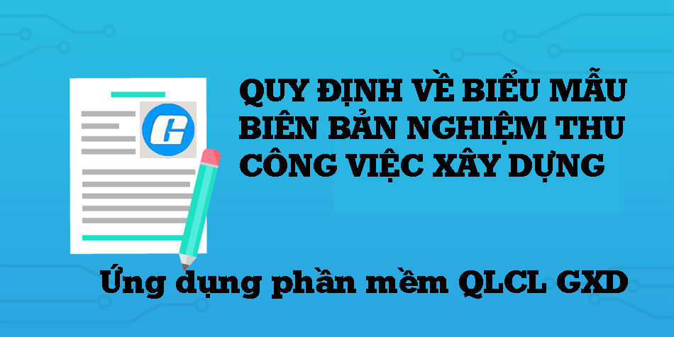 Quy định về biểu mẫu biên bản nghiệm thu công việc xây dựng