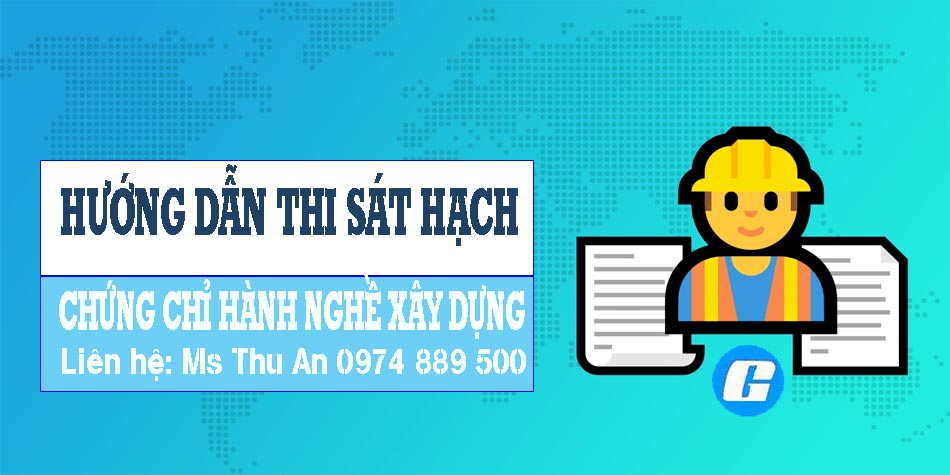 Hướng dẫn làm bài thi chứng chỉ hành nghề xây dựng Hạng 1, Hạng 2 và Hạng 3